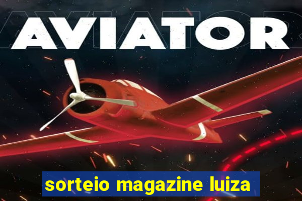 sorteio magazine luiza